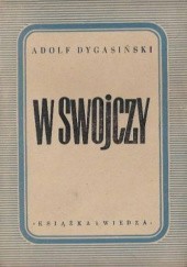 Okładka książki W Swojczy czyli żywot poczciwego włościanina Adolf Dygasiński