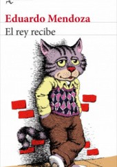 Okładka książki El rey recibe Eduardo Mendoza