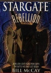 Okładka książki Stargate: Rebellion Bill McCay