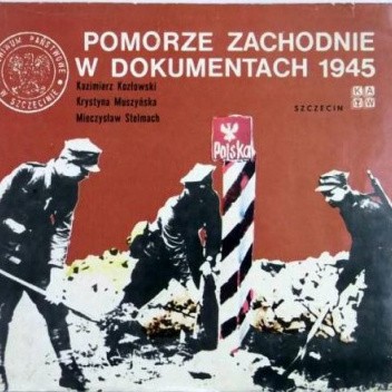 Okładka książki Pomorze Zachodnie w dokumentach 1945 Kazimierz Kozłowski
