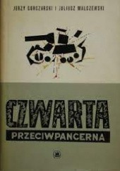 Okładka książki Czwarta przeciwpancerna Jerzy Gonczarski, Juliusz Malczewski