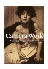 Okładka książki Camera Work. Wszystkie fotografie 1903-1917 Alfred Stieglitz