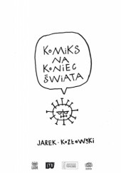 Okładka książki Komiks na koniec świata Jarek Kozłowski, Jarosław Kozłowski