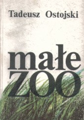 Okładka książki Małe zoo Tadeusz Ostojski