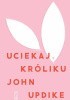 Okładka książki Uciekaj, Króliku John Updike