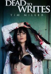 Okładka książki Dead to Writes Tim Miller