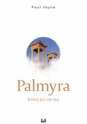 Okładka książki Palmyra której już nie ma Paul Veyne