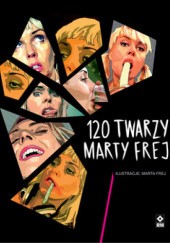 Okładka książki 120 twarzy Marty Frej Marta Frej