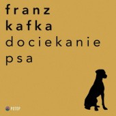 Okładka książki Dociekanie psa Franz Kafka