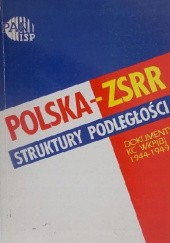 Polska - ZSRR. Struktury podległości. Dokumenty KC WKP(B) 1944-1949