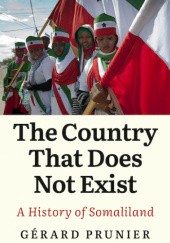 Okładka książki The Country That Does Not Exist: A History of Somaliland Gérard Prunier