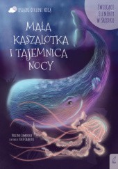 Okładka książki Mała kaszalotka i tajemnica nocy Chmurska Paulina