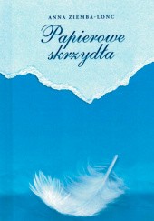Okładka książki Papierowe skrzydła Anna Ziemba-Lonc