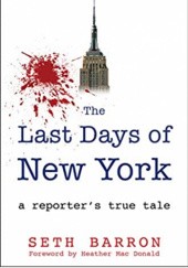 Okładka książki THE LAST DAYS OF NEW YORK: a reporters true tale Seth Barron