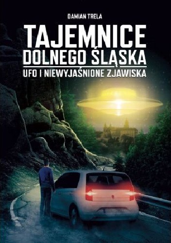 Tajemnice Dolnego Śląska. UFO i niewyjaśnione zjawiska chomikuj pdf