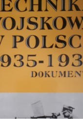 Okładka książki Technika wojskowa w Polsce 1935-1939. Dokumenty Bogusław Polak