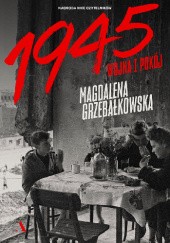 Okładka książki 1945. Wojna i pokój Magdalena Grzebałkowska