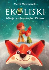 Okładka książki Ekoliski. Misja ratowania Ziemi. Marek Marcinowski, Martyna Nejman