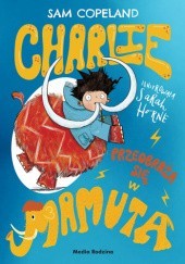 Okładka książki Charlie przeobraża się w mamuta