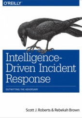 Okładka książki Intelligence-Driven Incident Response Rebekah Brown, Scott Roberts