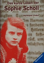 Okładka książki Das kurze Leben der Sophie Scholl Hermann Vinke