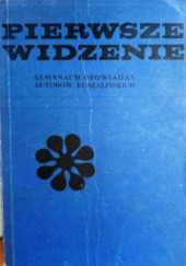 Okładka książki Pierwsze widzenie: almanach opowiadań autorów koszalińskich Włodzimierz Maciąg