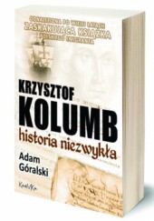 Okładka książki Krzysztof Kolumb – historia niezwykła Adam Góralski