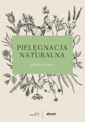 Okładka książki Pielęgnacja naturalna Marta Tyszko