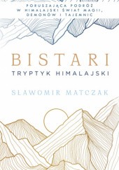 Okładka książki Bistari. Tryptyk himalajski Sławomir Matczak