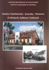 Okładka książki Ziemia Człuchowska – Kaszuby – Pomorze. O dziejach, kulturze i ludziach Cezary Obracht-Prondzyński