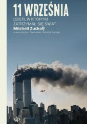 Okładka książki 11 września. Dzień, w którym zatrzymał się świat Mitchell Zuckoff