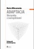 Okładka książki Adaptacja. Skrzynka z narzędziami. Podręcznik dramaturgiczny Marta Miłoszewska