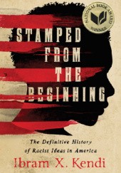 Okładka książki Stamped from the Beginning. The Definitive History of Racist Ideas in America Ibram X. Kendi