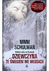 Okładka książki Dziewczyna ze śniegiem we włosach Ninni Schulman