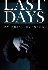 Okładka książki Last Days Brian Evenson