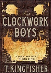 Okładka książki Clockwork Boys T. Kingfisher
