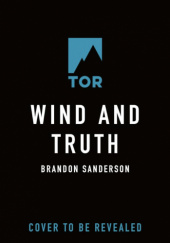 Okładka książki Wind and Truth Brandon Sanderson