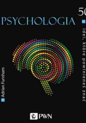 Okładka książki Psychologia. 50 idei, które powinieneś znać Adrian Furnham