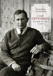 Okładka książki Józef Oppenheim. Przyjaciel Tatr i ludzi Wojciech Szatkowski