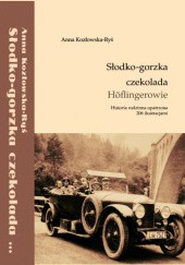 Okładka książki Słodko-gorzka czekolada - Höflingerowie Anna Kozłowska-Ryś