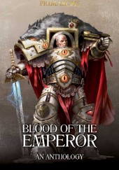 Okładka książki Blood of the Emperor: An Anthology Mike Brooks, Andy Clark, David Guymer, Nick Kyme, Graham McNeill, Chris Wraight
