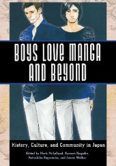 Okładka książki Boys Love Manga and Beyond: History, Culture, and Community in Japan Mark McLelland, Kazumi Nagike, Katsushiko Suganuma, James Welker