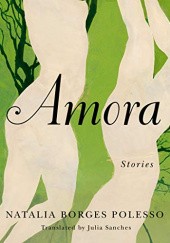 Okładka książki Amora: Stories Natalia Borges Polesso