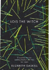 Okładka książki Lois the Witch Elizabeth Gaskell