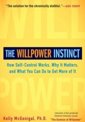 Okładka książki The Willpower Instrinct: How Self-Control Works, Why It Matters and What You Can Do to Get More of It Kelly McGonigal