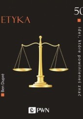 Okładka książki Etyka. 50 idei, które powinieneś znać Ben Dupre