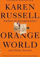 Okładka książki Orange World and Other Stories Karen Russell