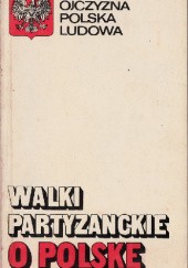Okładka książki Walki partyzanckie o Polskę Tadeusz Tarnogrodzki, Władysław Ważniewski
