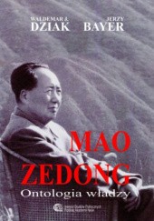 Okładka książki Mao Zedong. Ontologia władzy Jerzy Bayer, Waldemar Dziak