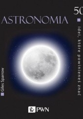 Okładka książki Astronomia. 50 idei, które powinieneś znać Giles Sparrow